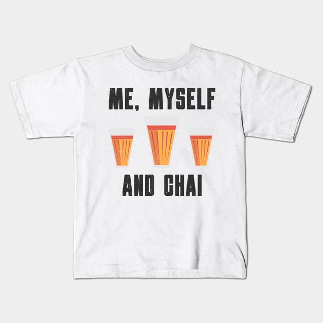 Funny Me And My Chai Quote Kids T-Shirt by TheVintageChaosCo.